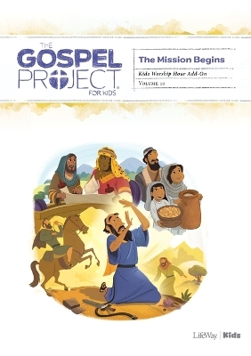 The Gospel Project for Kids: Kids Worship Hour Add-On - Volume 10: The Mission Begins -  Lifeway Kids