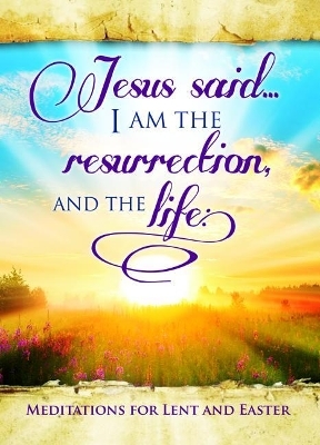 Easter Devotional - Jesus Said I Am - John 11 -  Warner Press