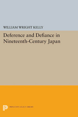 Deference and Defiance in Nineteenth-Century Japan - William Wright Kelly