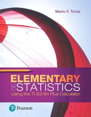 Elementary Statistics Using the Ti-83/84 Plus Calculator Plus Mylab Statistics with Pearson Etext -- 24 Month Access Card Package - Mario Triola