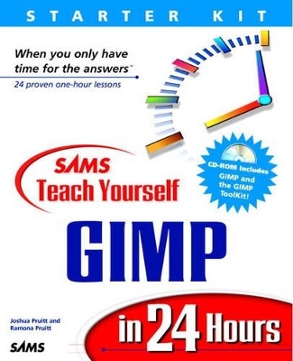 Sams Teach Yourself GIMP in 24 Hours - Joshua Pruitt, Ramona Pruitt