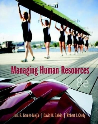 Managing Human Resources Plus MyManagementLab with Pearson eText -- Access Card Package - Luis R. Gomez-Mejia, David B. Balkin, Robert L. Cardy