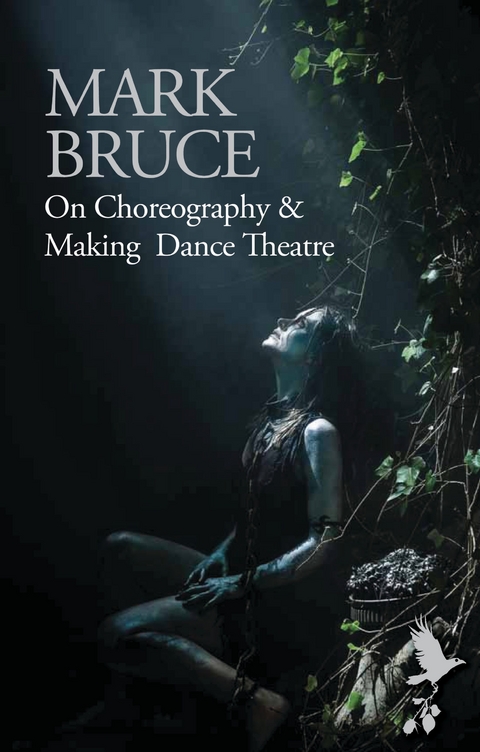 On Choreography and Making Dance Theatre -  Bruce Mark Bruce