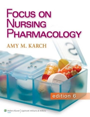 Karch 6e Text; Lww Interactive Tutorials and Case Studies for Karch's Focus on Nursing Pharmacology Package -  Lippincott Williams &  Wilkins