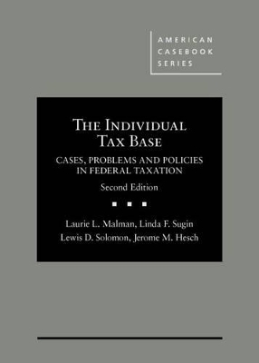 The Individual Tax Base, Cases, Problems and Policies In Federal Taxation – CasebookPlus - Laurie Malman, Linda Sugin, Lewis Solomon, Jerome Hesch