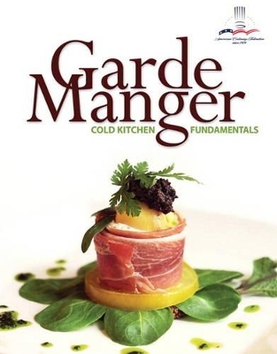 Garde Manger - . The American Culinary Federation, Edward F. Leonard, Brenda R. Carlos, Tina Powers