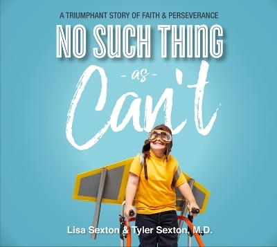 No Such Thing as Can't - Lisa Sexton, Tyler Sexton