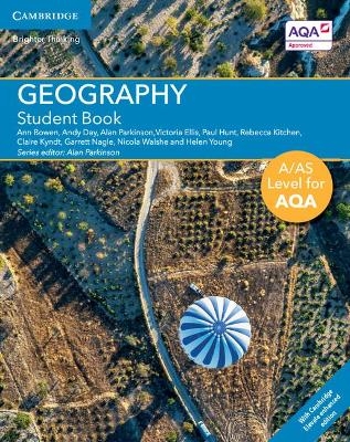 A/AS Level Geography for AQA Student Book with Cambridge Elevate Enhanced Edition (2 Years) - Ann Bowen, Andy Day, Victoria Ellis, Paul Hunt, Rebecca Kitchen