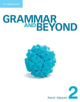 Grammar and Beyond Level 2 Student's Book and Workbook - Randi Reppen, Lawrence J. Zwier, Harry Holden