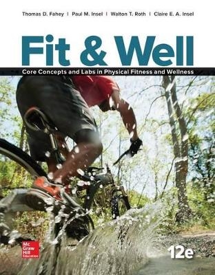 Fit & Well: Core Concepts and Labs in Physical Fitness and Wellness Loose Leaf Edition with Connect Access Card - Thomas D Fahey