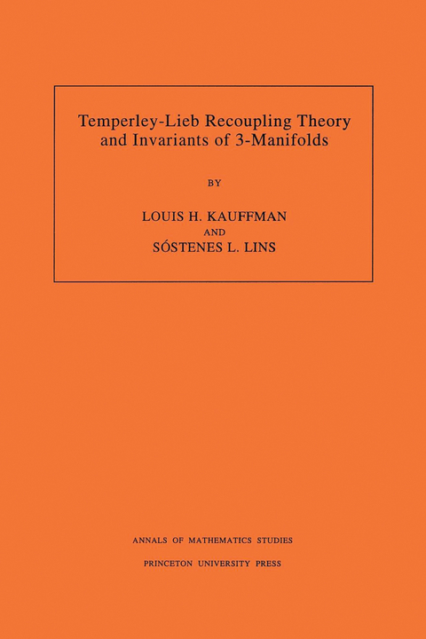 Temperley-Lieb Recoupling Theory and Invariants of 3-Manifolds (AM-134), Volume 134 -  Louis H. Kauffman,  Sostenes Lins