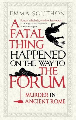 A Fatal Thing Happened on the Way to the Forum - Emma Southon