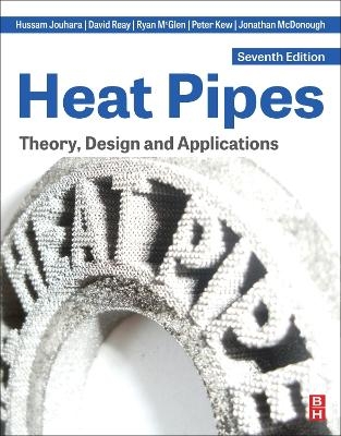 Heat Pipes - Hussam Jouhara, David Reay, Ryan McGlen, Peter Kew, Jonathan McDonough