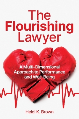 The Flourishing Lawyer - Heidi K. Brown
