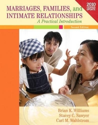 Marriages, Families, and Intimate Relationships - Brian K Williams, Stacey C Sawyer, Carl M Wahlstrom