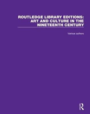 Routledge Library Editions: Art and Culture in the Nineteenth Century -  Various