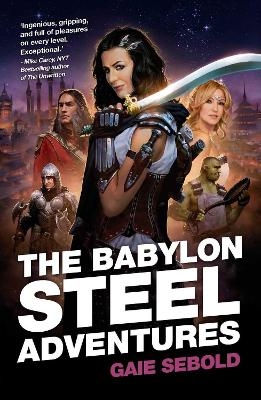 The Babylon Steel Adventures - Gaie Sebold