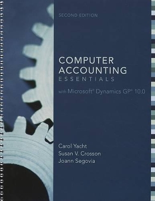 Computer Accounting Essentials with Microsoft Dynamics GP 10.0 - Carol Yacht, Susan Crosson, Joann Segovia