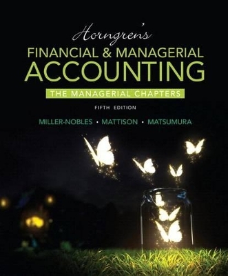 Horngren's Financial & Managerial Accounting, the Managerial Chapters Plus Mylab Accounting with Pearson Etext -- Access Card Package - Tracie L Miller-Nobles, Brenda L Mattison, Ella Mae Matsumura
