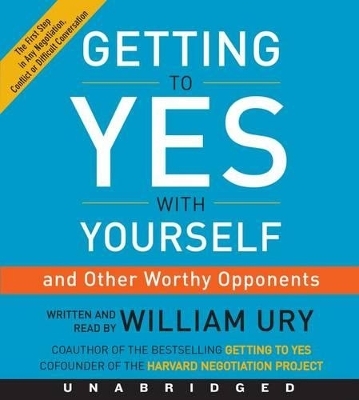 Getting to Yes With Yourself Unabridged CD - William Ury