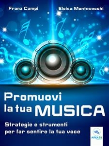 Promuovi la tua musica - Franz Campi, Eloisa Montevecchi