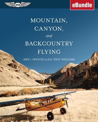 Mountain, Canyon, and Backcountry Flying - Amy L. Hoover, R. K. Wiliams