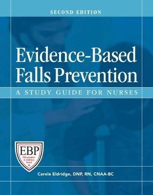 Evidence-Based Falls Prevention, Second Edition - Carole Eldridge