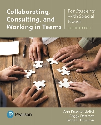 Collaborating, Consulting, and Working in Teams for Students with Special Needs with Enhanced Pearson eText -- Access Card Package - Ann Knackendoffel, Peggy Dettmer, Linda Thurston