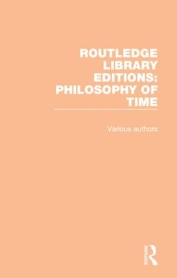 Routledge Library Editions: Philosophy of Time -  Various authors