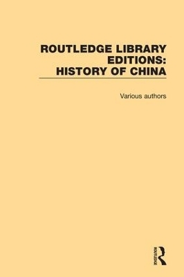 Routledge Library Editions: History of China -  Various