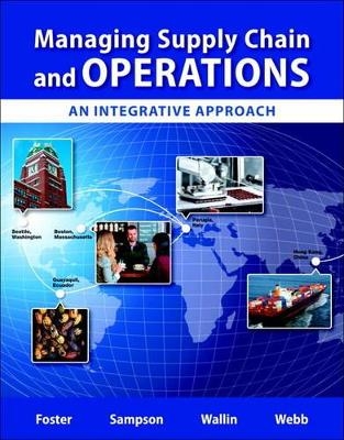 Managing Supply Chain and Operations - S. Thomas Foster, Scott E. Sampson, Cynthia Wallin, Scott W. Webb