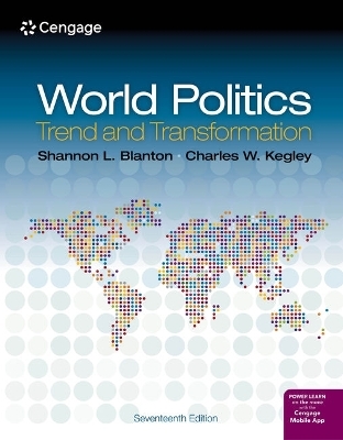 Bundle: World Politics: Trend and Transformation, 17th + Mindtap, 1 Term Printed Access Card - Shannon L Blanton, Charles W Kegley