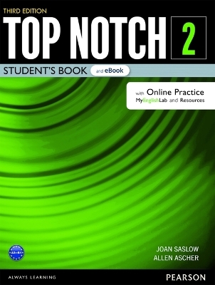 Top Notch Level 2 Student's Book & eBook with with Online Practice, Digital Resources & App - Joan Saslow, Allen Ascher