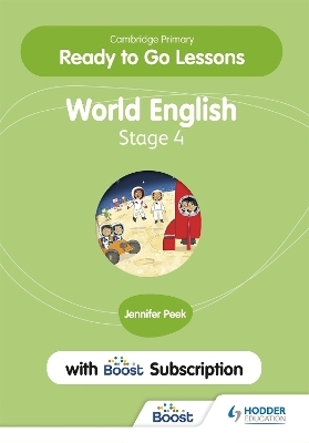 Cambridge Primary Ready to Go Lessons for World English 4 with Boost Subscription - Jennifer Peek