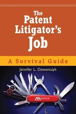 The Patent Litigator's Job - Jennifer L. Dzwonczyk