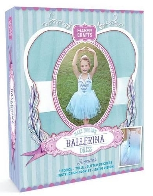 Make Your Own Ballerina Dress -  Parragon Books Ltd