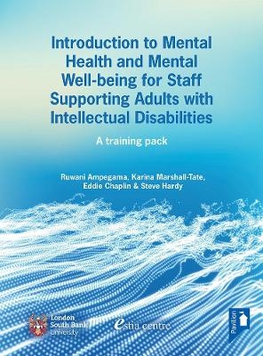 Introduction to Mental Health and Mental Well-being for Staff Supporting Adults with Intellectual Disabilities - Ruwani Ampegama, Karina Marshall-Tate, Eddie Chaplin, Steve Hardy