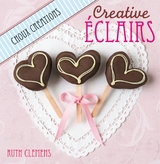 Creative Eclairs: Choux Creations - Ruth Clemens