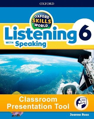 Oxford Skills World: Level 6: Listening with Speaking Classroom Presentation Tool - Joanna Ross