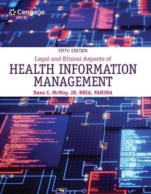 Bundle: Legal and Ethical Aspects of Health Information Management, 5th + Mindtap, 2 Terms Printed Access Card - Dana C McWay