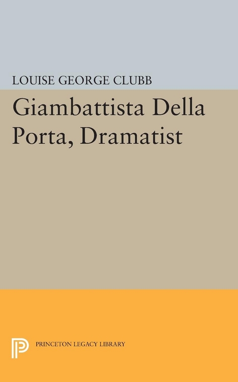 Giambattista Della Porta, Dramatist - Louise George Clubb