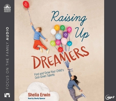 Raising Up Dreamers - Shelia Erwin