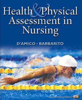 Health & Physical Assessment in Nursing - Donita D'Amico, Colleen Barbarito