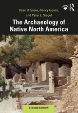 The Archaeology of Native North America - Snow, Dean; Gonlin, Nancy; Siegel, Peter