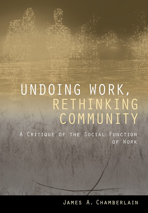 Undoing Work, Rethinking Community -  James A. Chamberlain