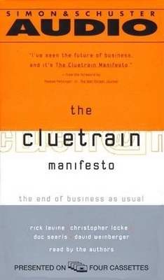 The Cluetrain Manifesto - Christopher Locke, Doc Searls, David Weinberger, Rick Levine