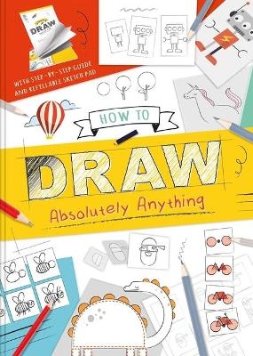 How to Draw Absolutely Anything -  Igloobooks