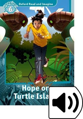 Oxford Read and Imagine: Level 6: Hope on Turtle Island Audio Pack - Paul Shipton
