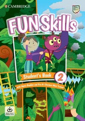 Fun Skills Level 2/Starters Student’s Book with Home Booklet and Mini Trainer with Downloadable Audio - Montse Watkin, Claire Medwell