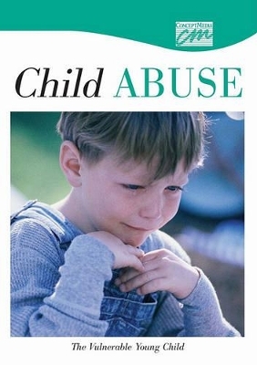 Child Abuse and Neglect: The Vulnerable Young Child (DVD) -  Concept Media